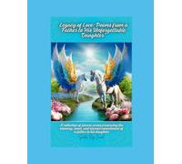Legacy of Love: Poems from a Father to His Unforgettable Daughter": A Collection of Sincere Verses Preserving the Memory, Bond, and Eternal Commitment of a Father to his Daughter