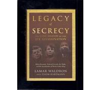 Legacy of Secrecy: The Long Shadow of the JFK Assassination