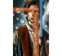 Legacy of Sliver Lake City: The Slum Lord's Heir: 1 (The Legacy of Silver Lake City: Series)