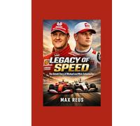 Legacy of Speed: The Untold Story of Michael and Mick Schumacher