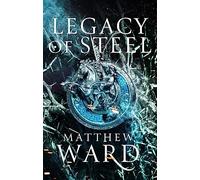 Legacy of Steel : Book Two of the Legacy Trilogy