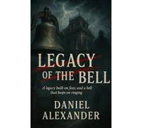 Legacy of the Bell: A Thrilling Paranormal Mystery Based on True Events