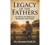 Legacy of the Fathers: 30 Days of Biblical Wisdom for Dads