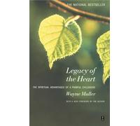 Legacy of the Heart: The Spiritual Advantage of a Painful Childhood