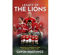 Legacy of the Lions: Lessons in Leadership from the British & Irish Lions