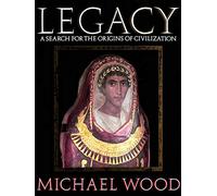 Legacy: Search for the Origins of Civilization (Network Books)