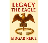LEGACY: The Eagle (The Montbard Dynasty)