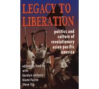 Legacy to Liberation: Politics and Culture of Revolutionary Asian Pacific America