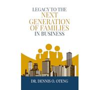 LEGACY TO THE NEXT GENERATION OF FAMILIES IN BUSINESS
