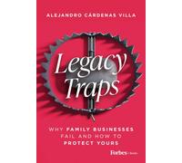 Legacy Traps : Why Family Businesses Fail and How to Protect Yours