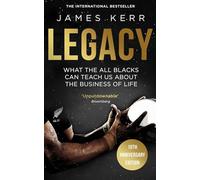 Legacy: What the All Blacks Can Teach Us about the Business of Life