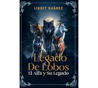LEGADO DE LOBOS: "El Alfa y su Legado"