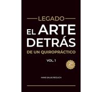 Legado: El arte detrás de un quiropráctico Vol.1