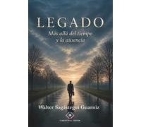 Legado: Más allá del tiempo y la ausencia
