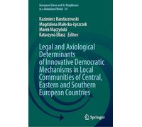 Legal and Axiological Determinants of Innovative Democratic Mechanisms in Local Communities of Central, Eastern and Southern European Countries ... and its Neighbours in a Globalized World, 34)