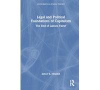 Legal and Political Foundations of Capitalism: The End of Laissez Faire? (Economics as Social Theory)