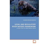 LEGAL AND REGULATORY RIVER WATERS FRAMEWORK: A CASE STUDY OF RIVER NZOIA, KENYA