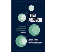 Legal Argument: The Structure and Language of Effective Advocacy