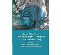 Legal Aspects of Implementing the Cartagena Protocol on Biosafety (Treaty Implementation for Sustainable Development)