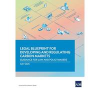 Legal Blueprint for Developing and Regulating Carbon Markets: Guidance for Law and Policymakers