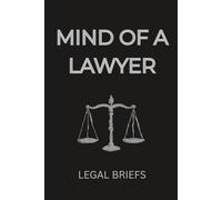 LEGAL BRIEFS : MIND OF A LAWYER Notebook Journal, Attorney Journal, Law Student, Advocate Journal, Blank Lined Journal 6 x 9 Hardcover 120 Pages
