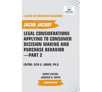 Legal Considerations Applying to Consumer Decision Making and Purchase Behavior-Part 2 (Legend in Consumer Behavior)