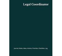 Legal Coordinator: Journal, Notes, Ideas, Actions, Priorities, Checklists, Log | Tool for Daily Goal Setting Tracker | Time Management | Performance Reviews | Project Office Book Gifts for Meetings