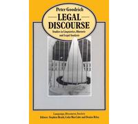 Legal Discourse: Studies in Linguistics, Rhetoric and Legal Analysis (Language, Discourse, Society)