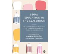 Legal Education in the Classroom: The Transformative Potential of Community Engaged Teaching and Learning