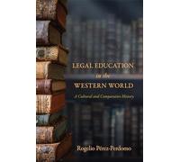 Legal Education in the Western World: A Cultural and Comparative History