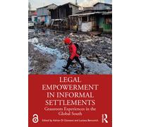 Legal Empowerment in Informal Settlements : Grassroots Experiences in the Global South