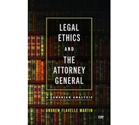 Legal Ethics and the Attorney General: A Canadian Analysis