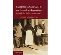 Legal Ethics in Child Custody and Dependency Proceedings: A Guide for Judges and Lawyers