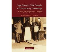 Legal Ethics in Child Custody and Dependency Proceedings: A Guide for Judges and Lawyers