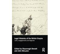 Legal Histories of the British Empire: Laws, Engagements and Legacies
