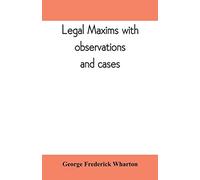 Legal maxims with observations and cases