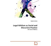 Legal Nihilism as Social and Discursive Practice: the Case of Belarus