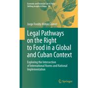 Legal Pathways on the Right to Food in a Global and Cuban Context : Exploring the Intersection of International Norms and National Implementation