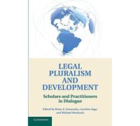 Legal Pluralism and Development: Scholars And Practitioners In Dialogue