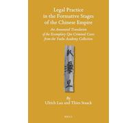 Legal Practice in the Formative Stages of the Chinese Empire: An Annotated Translation of the Exemplary Qin Criminal Cases from the Yuelu Academy Collection: 130 (Sinica Leidensia)