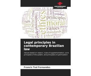 Legal principles in contemporary Brazilian law: Values based on reason, rules of supplementation, core principles of the system, and principles of optimization
