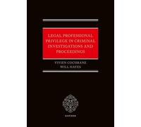 Legal Professional Privilege in Criminal Investigations and Proceedings