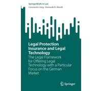 Legal Protection Insurance and Legal Technology : The Legal Framework for Offering Legal Technology with a Particular Focus on the German Market