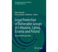 Legal Protection of Vulnerable Groups in Lithuania, Latvia, Estonia and Poland: Trends and Perspectives: 8 (European Union and its Neighbours in a Globalized World, 8)