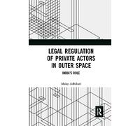 Legal Regulation of Private Actors in Outer Space: India’s Role