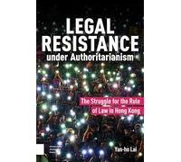 Legal Resistance under Authoritarianism: The Struggle for the Rule of Law in Hong Kong