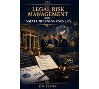 LEGAL RISK MANAGEMENT FOR SMALL BUSINESS OWNERS