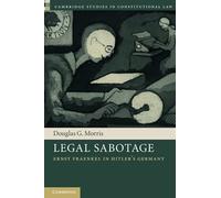 Legal Sabotage: Ernst Fraenkel in Hitler's Germany (Cambridge Studies in Constitutional Law)