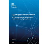 Legal Support: The Way Ahead. An action plan to deliver better support to people experiencing legal problems (Command Paper) CP 40