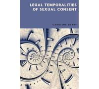 Legal Temporalities of Sexual Consent